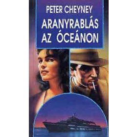 Aranyrablás az óceánon - Peter Cheyney