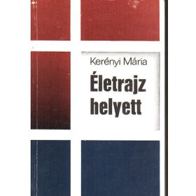 Életrajz helyett - Kerényi Mária