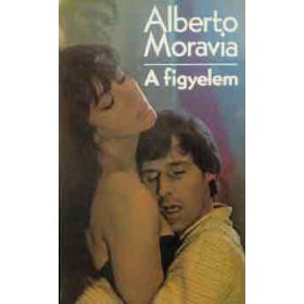 A figyelem - Alberto Moravia