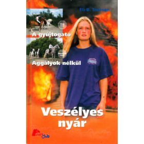   Veszélyes nyár: I. A gyújtogató - II. Aggályok nélkül (PonyClub) - Eli B. Toresen