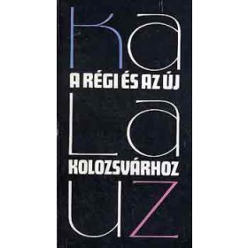   Kalauz a régi és az új Kolozsvárhoz-Kolozsvári séták - Gaal György