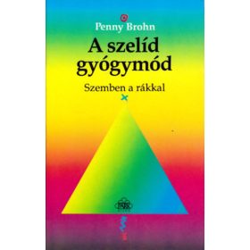 A szelíd gyógymód - Szemben a rákkal - Penny Brohn