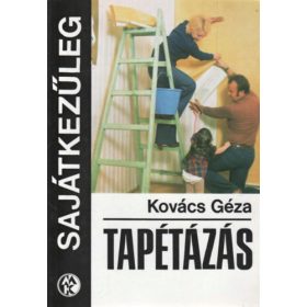 Tapétázás (sajátkezűleg) - Kovács Géza