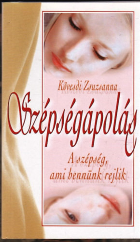 Szépségápolás / A szépség, ami bennünk rejlik / - Kövesdi Zsuzsanna