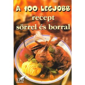   A 100 legjobb recept sörrel és borral - Bártfai László; Mózes István Miklós