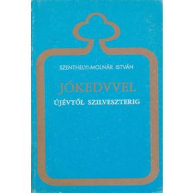   Jókedvvel újévtől szilveszterig - Szenthelyi-Molnár István