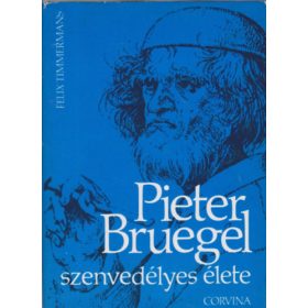 Pieter Bruegel szenvedélyes élete - Felix Timmermans