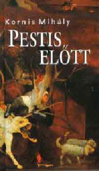 Pestis előtt - Kornis Mihály