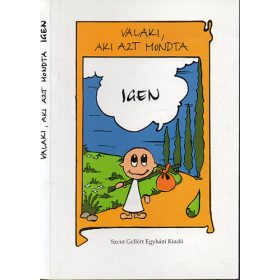   Valaki, aki azt mondta Igen - Egy hivatás története - Szent Gellért Egyházi Kiadó