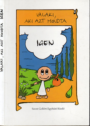 Valaki, aki azt mondta Igen - Egy hivatás története - Szent Gellért Egyházi Kiadó