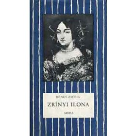 Zrínyi Ilona - Dénes Zsófia