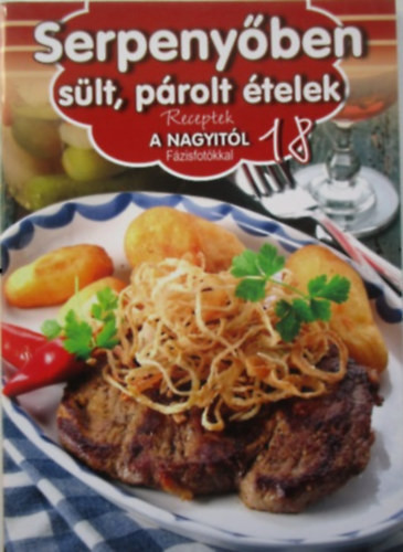 Serpenyőben sült, párolt ételek (Receptek a nagyitól 18.) - Duzs Mária (szerk.)