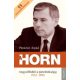 A Horn - Angyalföldtől a pártelnökségig (1932-1990) - Pünkösti Árpád