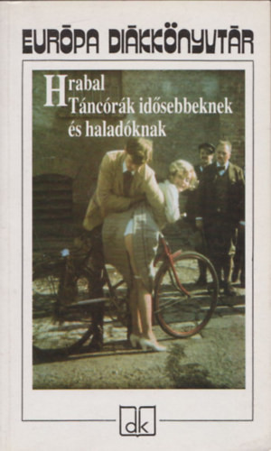 Táncórák idősebbeknek és haladóknak (Európa Diákkönyvtár) - Bohumil Hrabal