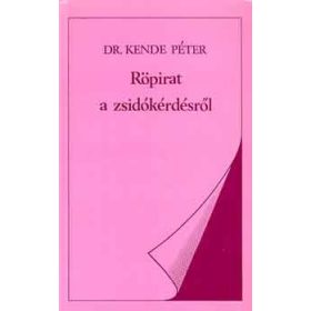 Röpirat a zsidókérdésről - Dr. Kende Péter