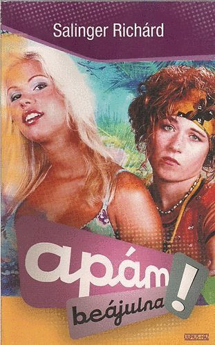 Apám beájulna! - Salinger Richárd