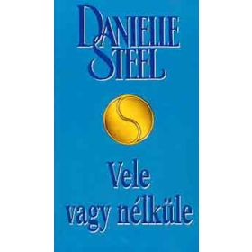 Vele vagy nélküle - Danielle Steel