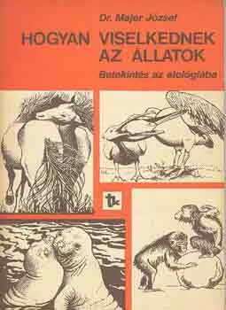 Hogyan viselkednek az állatok - Dr. Majer József