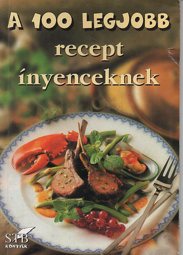 A 100 legjobb recept ínyenceknek - Bártfai; Mózes (szerk.)