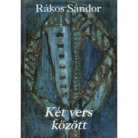 Két vers között - Rákos Sándor