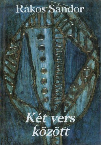Két vers között - Rákos Sándor
