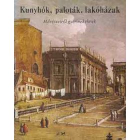   Kunyhók, paloták, lakóházak (művészetről gyermekeknek) - Buzinkay Géza