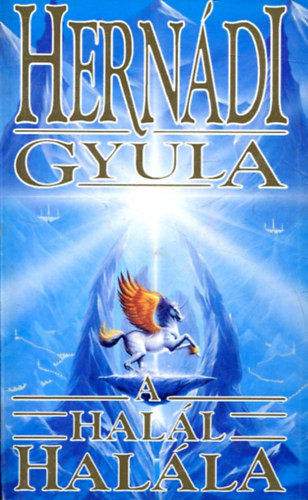 A halál halála - Hogyan hosszabbíthatjuk meg életünket! - Hernádi Gyula