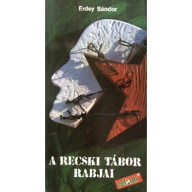 A recski tábor rabjai - Erdey Sándor