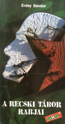 A recski tábor rabjai - Erdey Sándor