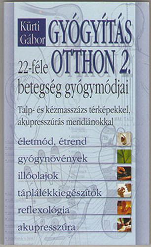 Gyógyítás otthon 2. - 22-féle betegség gyógymódjai - Kürti Gábor