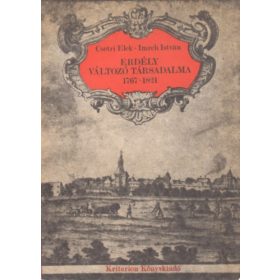   Erdély változó társadalma 1767-1821 - Csetri Elek-Imreh István