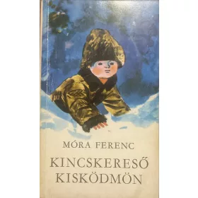 Kincskereső kisködmön - Móra Ferenc