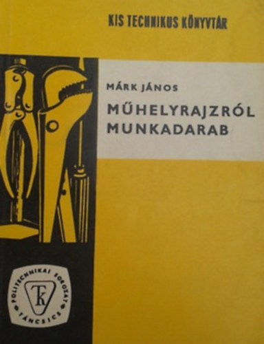 Műhelyrajzról munkadarab - Márk János