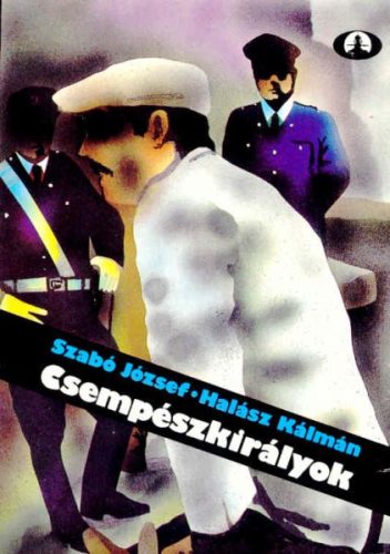 Csempészkirályok - Szabó József- Halász Kálmán