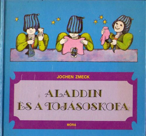 Aladdin és a tojásoskofa Varázslókönyv kezdőknek - Jochen Zmeck