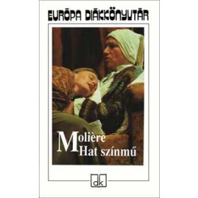 Hat színmű - Európa Diákkönyvtár - Moliére