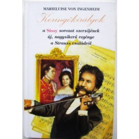   Keringőkirályok: A Strauss család története - Marieluise von Ingenheim