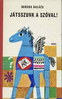 Játsszunk a szóval! - Vargha Balázs