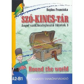   Szó-kincs-tár - Angol szókincsfejlesztő füzetek 3. Round the World - Bujdos Franciska