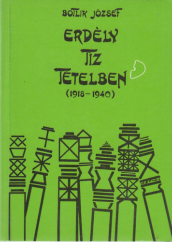 Erdély tíz tételben (1918-1940) - Botlik József