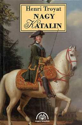 Nagy Katalin. - Henri Troyat