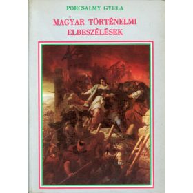 Magyar történelmi elbeszélések - Porcsalmy Gyula