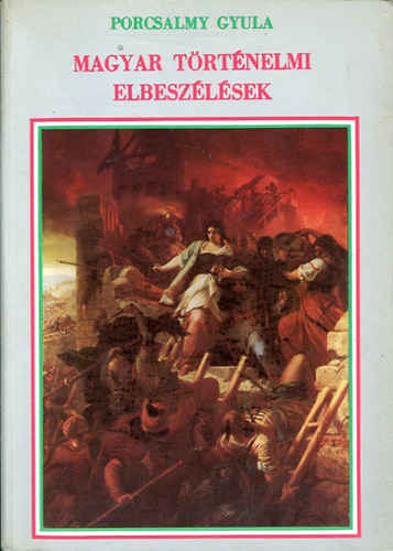 Magyar történelmi elbeszélések - Porcsalmy Gyula