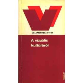   A vizuális kultúráról (Vélemények/Viták) - S. Nagy Katalin