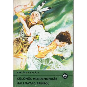   Különös mendemondák Hallgatag Erikről (Delfin könyvek) - Kertész P. Balázs