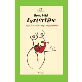  Eszterlánc. Egy "páratlan" anya feljegyzései - Bene Viki