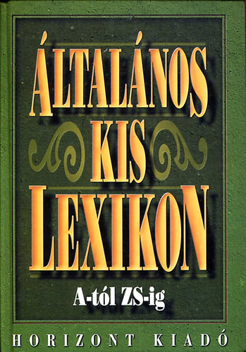 Általános kislexikon A-tól Zs-ig - Mózes István Miklós (szerk.)