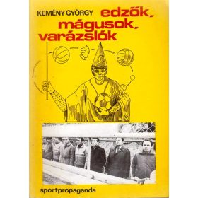 Edzők, mágusok, varázslók - Kemény György