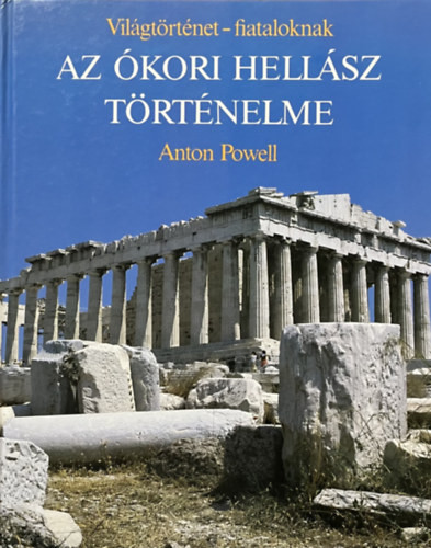 Az ókori Hellász történelme - Anton Powell