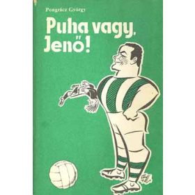 Puha vagy, Jenő! - Pongrácz György